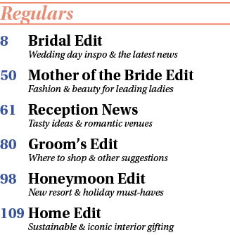 Regulars 8 Bridal Edit Wedding day inspo & the latest news 50 Mother of the Bride Edit Fashion & beauty for leading l   