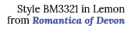 Style BM3321 in Lemon from Romantica of Devon