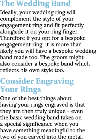 The Wedding Band Ideally, your wedding ring will complement the style of your engagement ring and fit perfectly along   