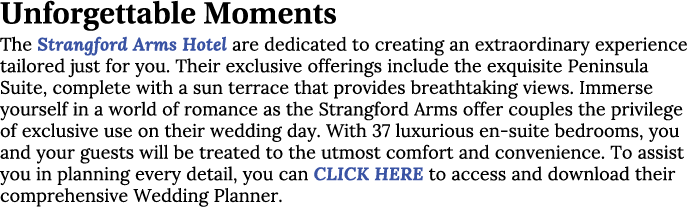 Unforgettable Moments The Strangford Arms Hotel are dedicated to creating an extraordinary experience tailored just f   