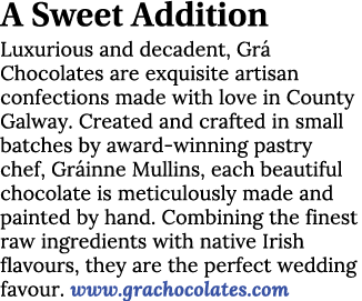 A Sweet Addition Luxurious and decadent, Gr  Chocolates are exquisite artisan confections made with love in County Ga   