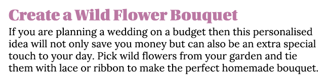 Create a Wild Flower Bouquet If you are planning a wedding on a budget then this personalised idea will not only save   
