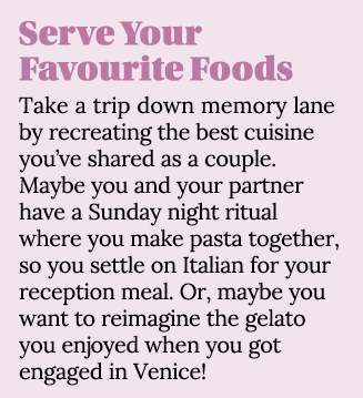 Serve Your Favourite Foods Take a trip down memory lane by recreating the best cuisine you ve shared as a couple  May   