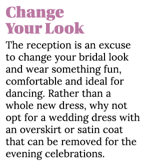 Change Your Look The reception is an excuse to change your bridal look and wear something fun, comfortable and ideal    