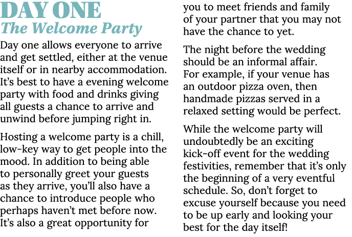 DAY ONE The Welcome Party Day one allows everyone to arrive and get settled, either at the venue itself or in nearby    