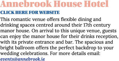 Annebrook House Hotel CLICK HERE for website This romantic venue offers flexible dining and drinking spaces centred a   
