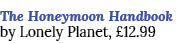 The Honeymoon Handbook by Lonely Planet,  12 99