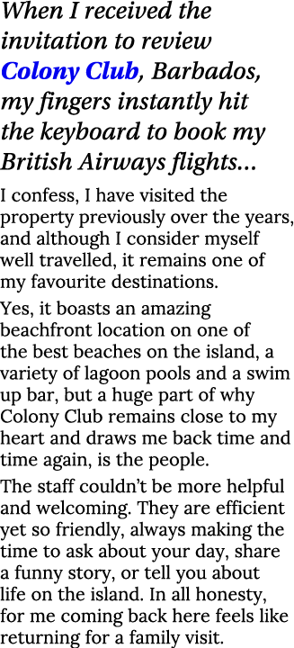 When I received the invitation to review Colony Club, Barbados, my fingers instantly hit the keyboard to book my Brit   