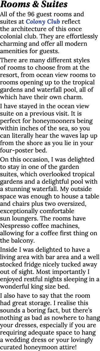 Rooms & Suites All of the 96 guest rooms and suites at Colony Club reflect the architecture of this once colonial clu   
