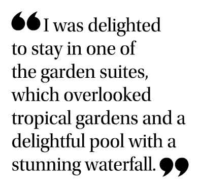  I was delighted to stay in one of the garden suites, which overlooked tropical gardens and a delightful pool with a    