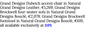 Grand Designs Dulwich accent chair in Natural Grand Designs Leather,  1,269; Grand Designs Brockwell four-seater sofa   