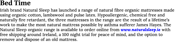 Bed Time Irish brand Natural Sleep has launched a range of natural fibre organic mattresses made using organic cotton   