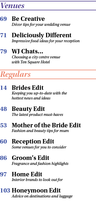 Venues 69 Be Creative D cor tips for your wedding venue 71 Deliciously Different Impressive food ideas for your recep...