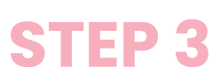 STEP 3