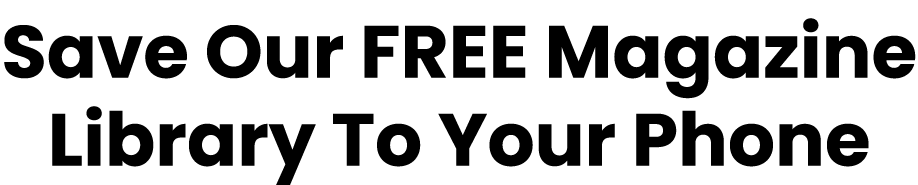 Save Our Free Magazine Library To Your Phone 