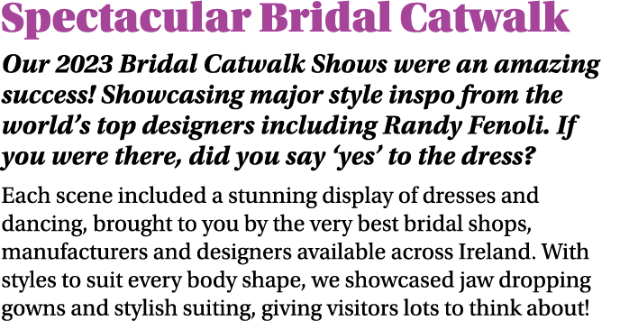 Spectacular Bridal Catwalk Our 2023 Bridal Catwalk Shows were an amazing success! Showcasing major style inspo from t...