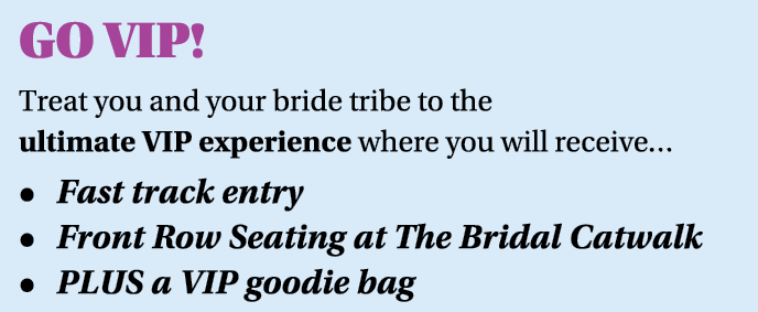 GO VIP! Treat you and your bride tribe to the ultimate VIP experience where you will receive… • Fast track entry • Fr...
