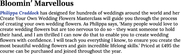 Bloomin’ Marvellous Philippa Craddock has designed for hundreds of weddings around the world and her Create Your Own ...