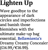 Lighten Up Wave goodbye to the appearance of dark circles and imperfections and banish those blemishes with the ultim...