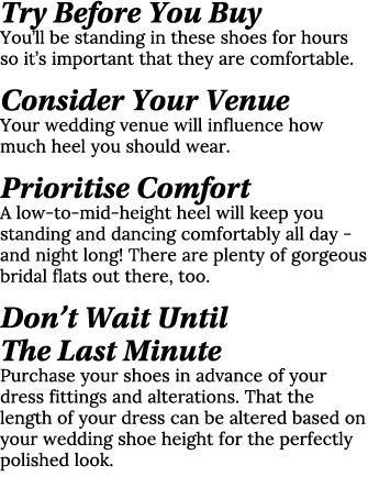 Try Before You Buy You’ll be standing in these shoes for hours so it’s important that they are comfortable. Consider ...