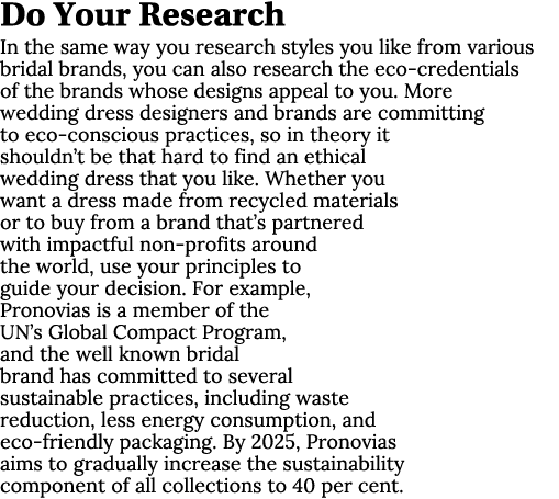 Do Your Research In the same way you research styles you like from various bridal brands, you can also research the e...