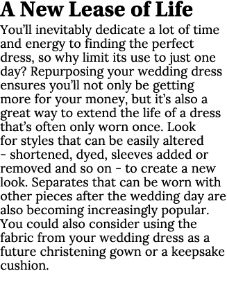 A New Lease of Life You’ll inevitably dedicate a lot of time and energy to finding the perfect dress, so why limit it...
