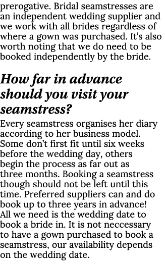 prerogative. Bridal seamstresses are an independent wedding supplier and we work with all brides regardless of where ...