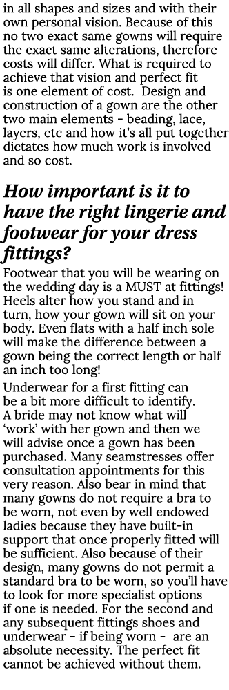 in all shapes and sizes and with their own personal vision. Because of this no two exact same gowns will require the ...