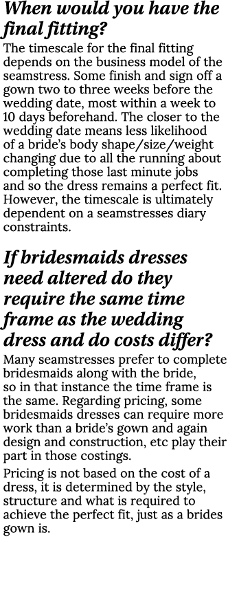When would you have the final fitting? The timescale for the final fitting depends on the business model of the seams...