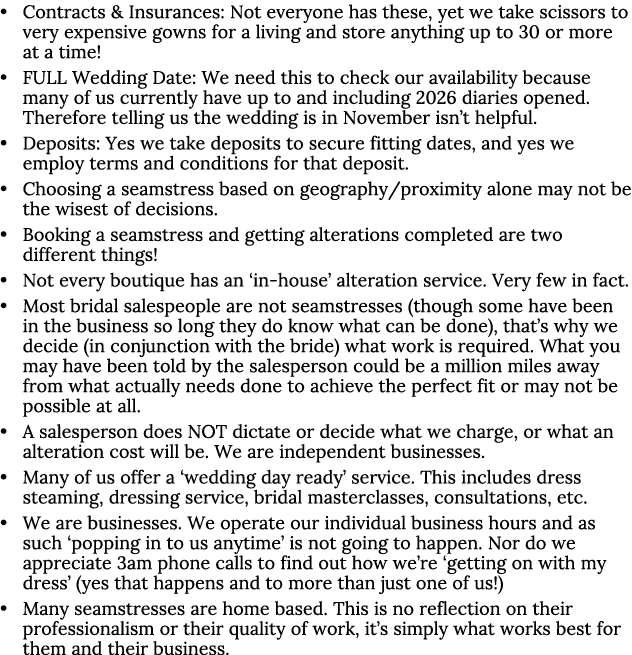 • Contracts & Insurances: Not everyone has these, yet we take scissors to very expensive gowns for a living and store...