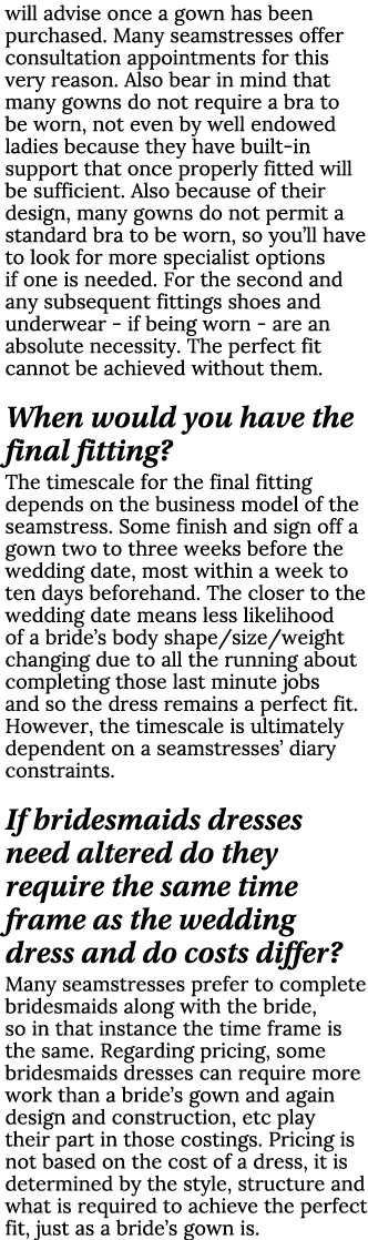 will advise once a gown has been purchased. Many seamstresses offer consultation appointments for this very reason. A...