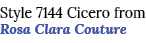 Style 7144 Cicero from Rosa Clara Couture