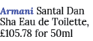 Armani Santal Dan Sha Eau de Toilette, £105.78 for 50ml