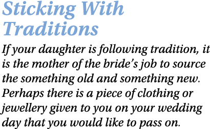 Sticking With Traditions If your daughter is following tradition, it is the mother of the bride’s job to source the s...