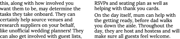 this, along with how involved you want them to be, may determine the tasks they take onboard. They can certainly help...