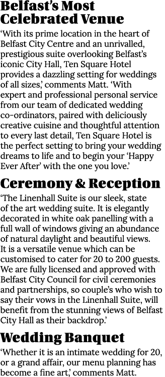 Belfast’s Most Celebrated Venue ‘With its prime location in the heart of Belfast City Centre and an unrivalled, prest...