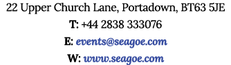 22 Upper Church Lane, Portadown, BT63 5JE T: +44 2838 333076 E: events@seagoe.com W: www.seagoe.com