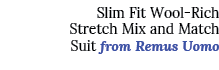 Slim Fit Wool Rich Stretch Mix and Match Suit from Remus Uomo