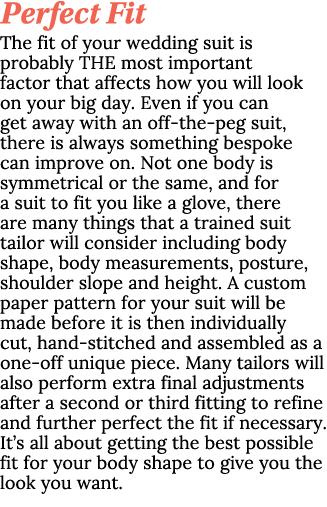 Perfect Fit The fit of your wedding suit is probably THE most important factor that affects how you will look on your...