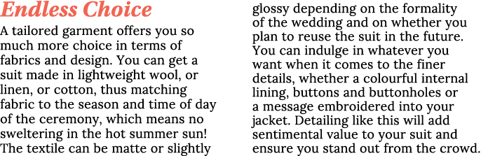 Endless Choice A tailored garment offers you so much more choice in terms of fabrics and design. You can get a suit m...