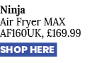 Ninja Air Fryer MAX AF160UK, £169.99 SHOP HERE