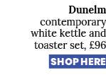 Dunelm contemporary white kettle and toaster set, £96 SHOP HERE
