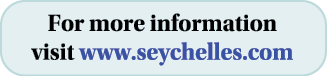 For more information visit www.seychelles.com