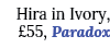 Hira in Ivory, £55, Paradox