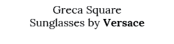 Greca Square Sunglasses by Versace 