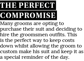 The Perfect Compromise Many grooms are opting to purchase their suit and deciding to hire the groomsmen outfits  This   