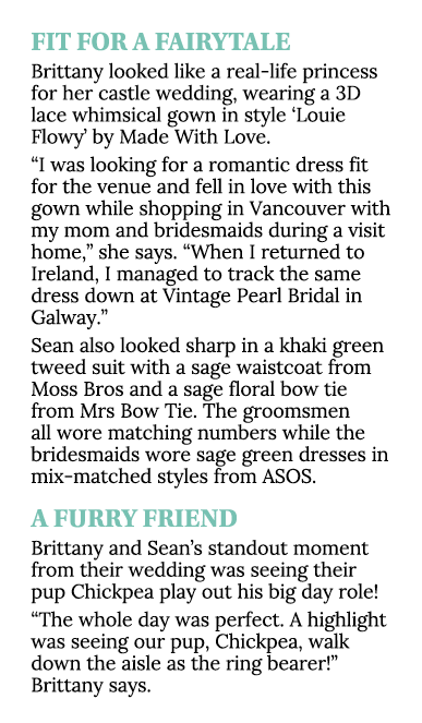 FIT FOR A FAIRYTALE Brittany looked like a real-life princess for her castle wedding, wearing a 3D lace whimsical gow   