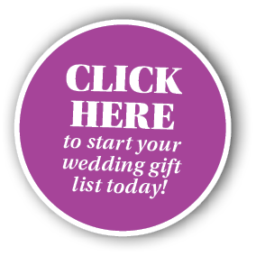 CLICK HERE to start your wedding gift list today 