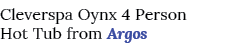 Cleverspa Oynx 4 Person Hot Tub from Argos