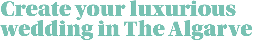 Create your luxurious wedding in The Algarve